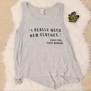 Adorable tank “I really need new clothes”